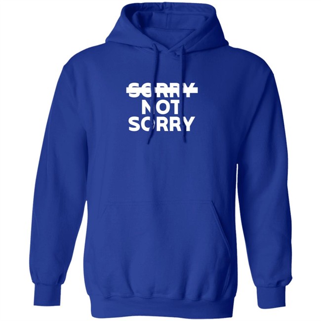 Trainwreck Merch Sorry Not Sorry Hoodie Trainwreck Merch Sorry Not Sorry Hoodie