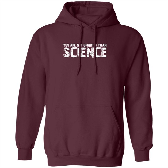 You Are Not Smarter Than Science T Shirt You Are Not Smarter Than Science T Shirt