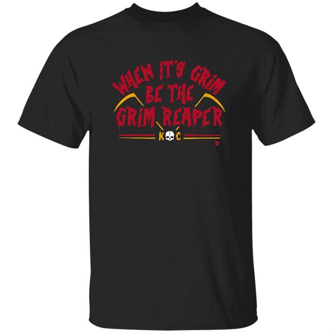 BreakingT When It's Grim Be The Grim Reaper Shirt