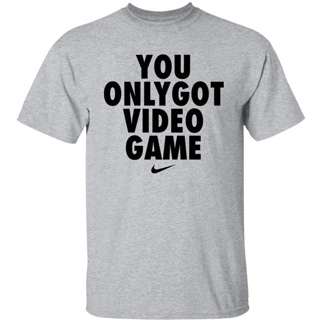 You Only Got Video Game Shirt Dr Disrespect