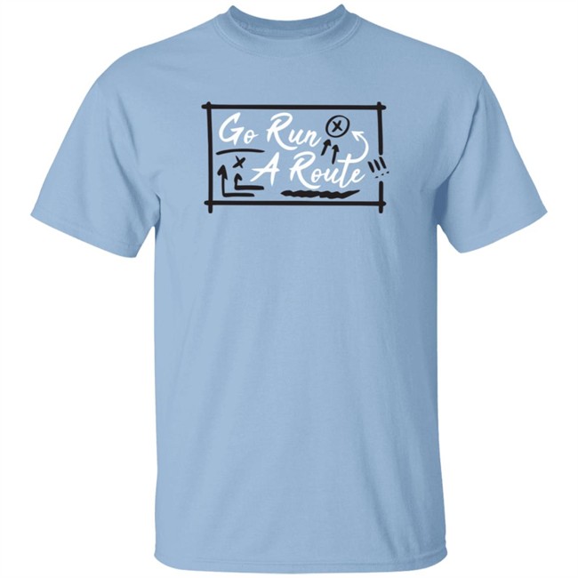 Go Run A Route T Shirt Go Run A Route T Shirt