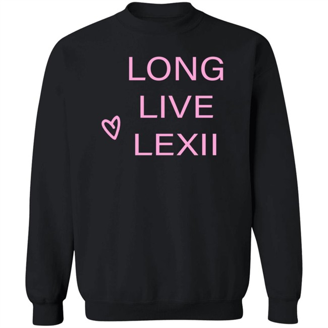 Lexii Alijai Merch Long Live Lexii Black Sweatshirt
