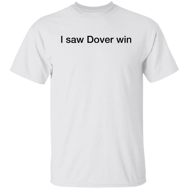 The National League I Saw Dover Win Shirt Dover Athletic