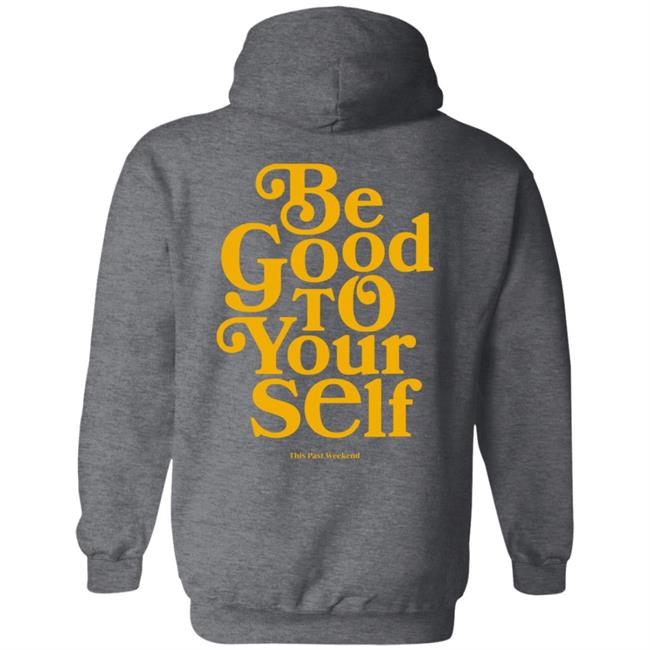 Theo Von Merch Be Good To Yourself Forest Green Hoodie Theo Von Merch Be Good To Yourself Forest Green Hoodie
