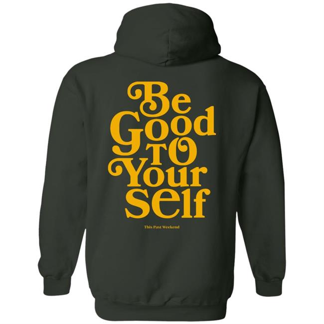 Theo Von Merch Be Good To Yourself Forest Green Hoodie Theo Von Merch Be Good To Yourself Forest Green Hoodie