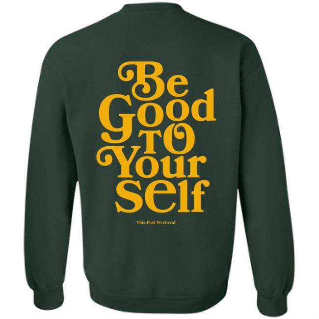 Theo Von Merch Be Good To Yourself Forest Green Hoodie Theo Von Merch Be Good To Yourself Forest Green Hoodie