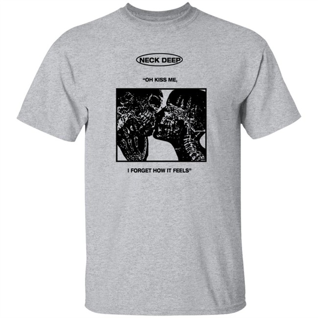 Neck Deep Merch Kiss Me Shirt Hoodie