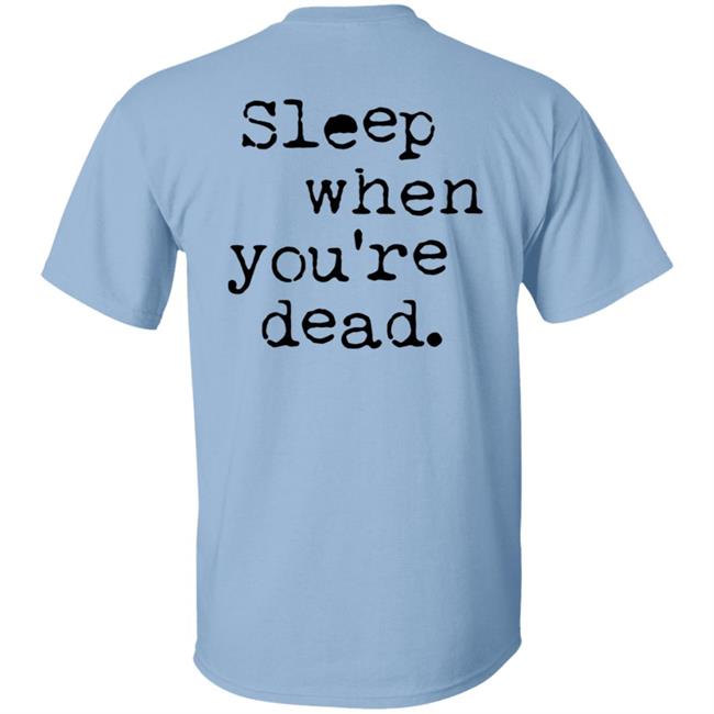 The27ClubCoffee Sleep When You Are Dead T Shirt The27ClubCoffee Sleep When You Are Dead T Shirt
