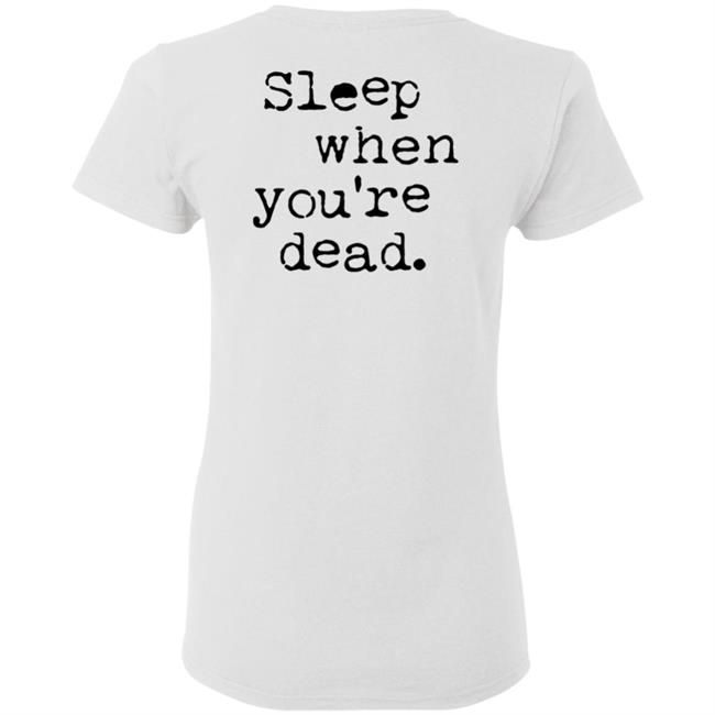 The27ClubCoffee Sleep When You Are Dead T Shirt The27ClubCoffee Sleep When You Are Dead T Shirt