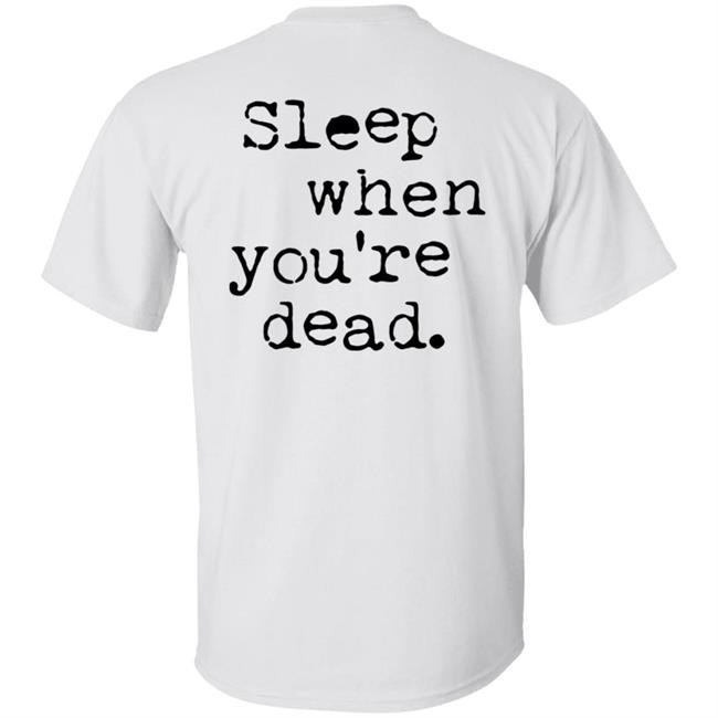 The27ClubCoffee Sleep When You Are Dead T Shirt The27ClubCoffee Sleep When You Are Dead T Shirt