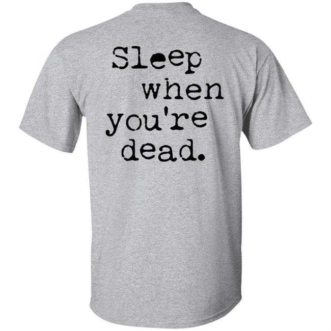 The27ClubCoffee Sleep When You Are Dead T Shirt The27ClubCoffee Sleep When You Are Dead T Shirt