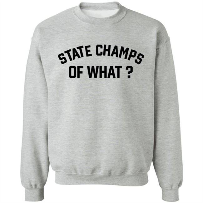 State Champs Of What Shirt State Champs Of What Shirt