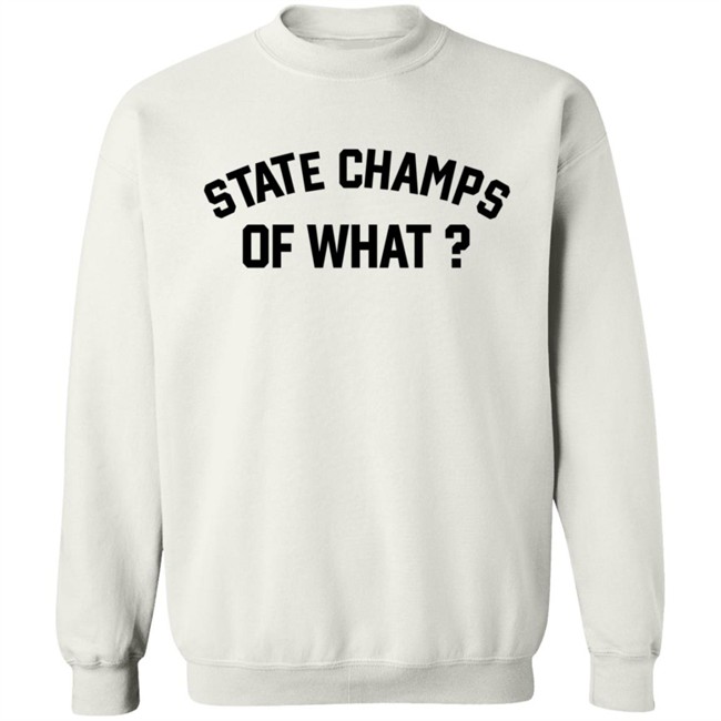 State Champs Of What Shirt State Champs Of What Shirt
