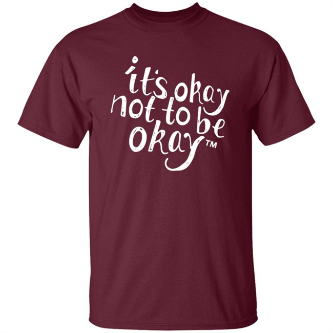 It’S Okay Not To Be Okay T Shirt It’S Okay Not To Be Okay T Shirt
