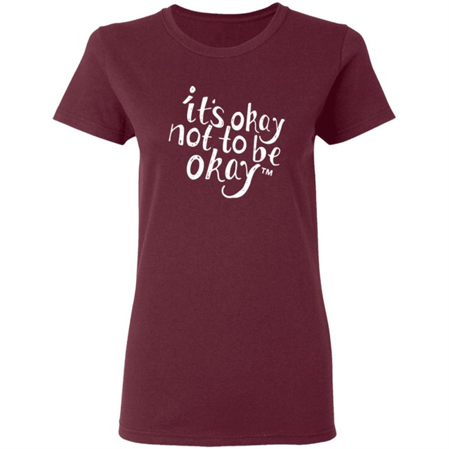 It’S Okay Not To Be Okay T Shirt It’S Okay Not To Be Okay T Shirt