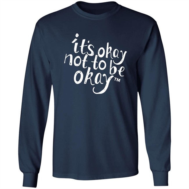 It’S Okay Not To Be Okay T Shirt It’S Okay Not To Be Okay T Shirt