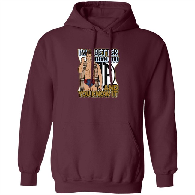 Better Than You And You Know It Shirt Better Than You And You Know It Shirt