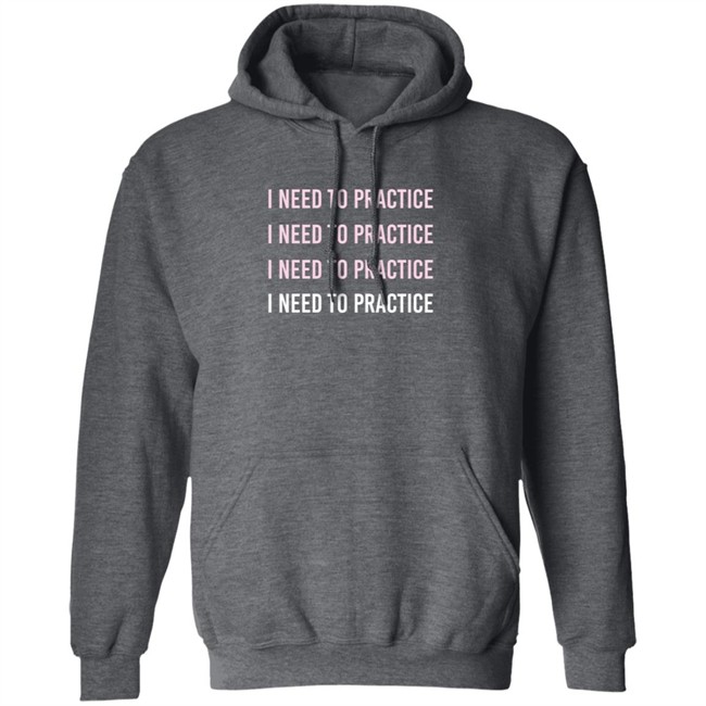 Twoset Merch I Need To Practice Shirt Twoset Merch I Need To Practice Shirt
