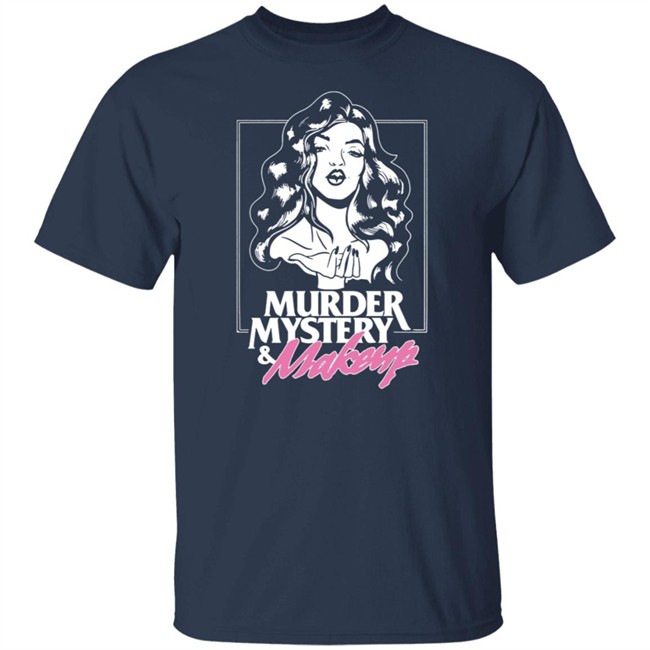 Merchlabs Merch Murder Mystery And Makeup T Shirt Merchlabs Merch Murder Mystery And Makeup T Shirt