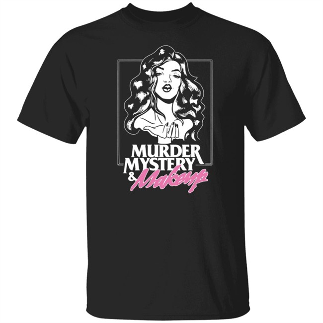 Merchlabs Merch Murder Mystery And Makeup T Shirt Merchlabs Merch Murder Mystery And Makeup T Shirt