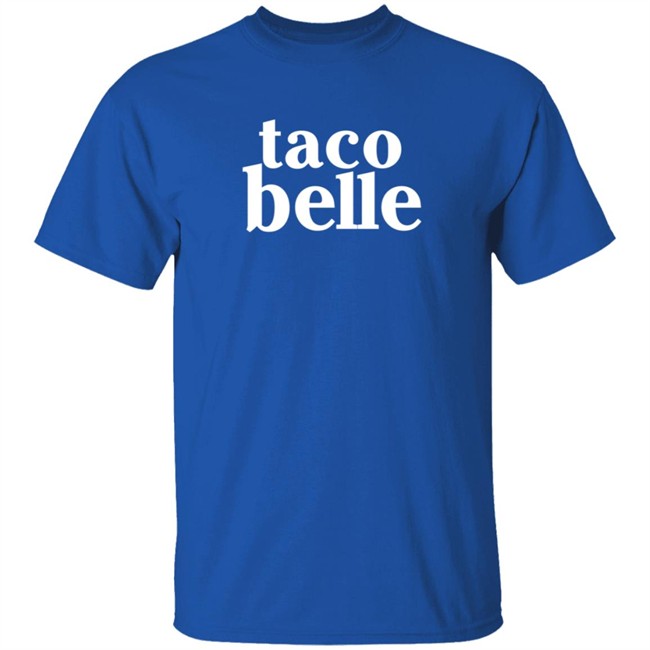 Taco Belle T Shirt Taco Belle T Shirt