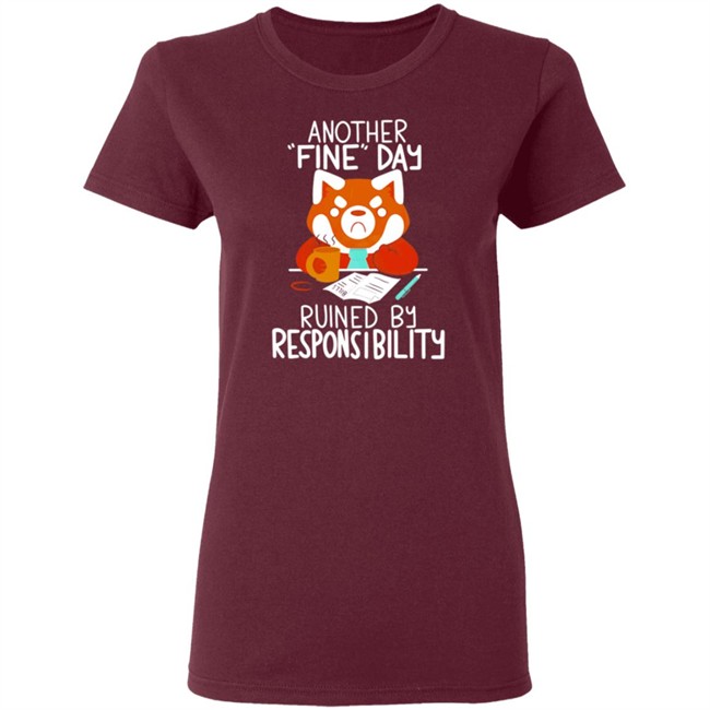 Another Fine Day Ruined Responsibility T Shirt Another Fine Day Ruined Responsibility T Shirt