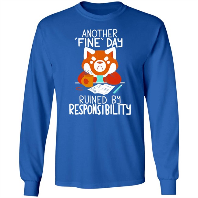 Another Fine Day Ruined Responsibility T Shirt Another Fine Day Ruined Responsibility T Shirt
