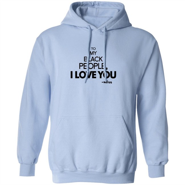 To My Black People I Love You Shirt To My Black People I Love You Shirt