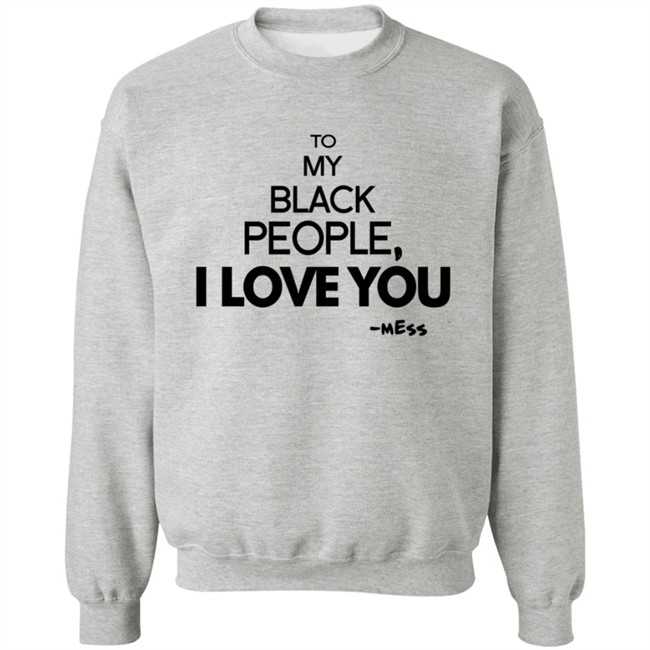 To My Black People I Love You Shirt To My Black People I Love You Shirt