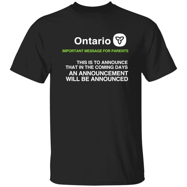 Ontario Government Announcement Important Parents This Is To Announce That In The Coming Days An Announcement Will Be Announced Shirt Women's T Shirt