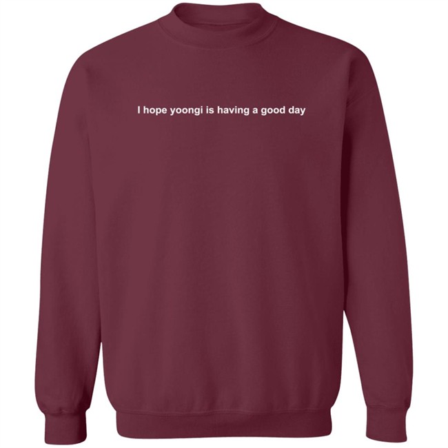 I Hope Yoongi Is Having A Good Day T Shirt I Hope Yoongi Is Having A Good Day T Shirt