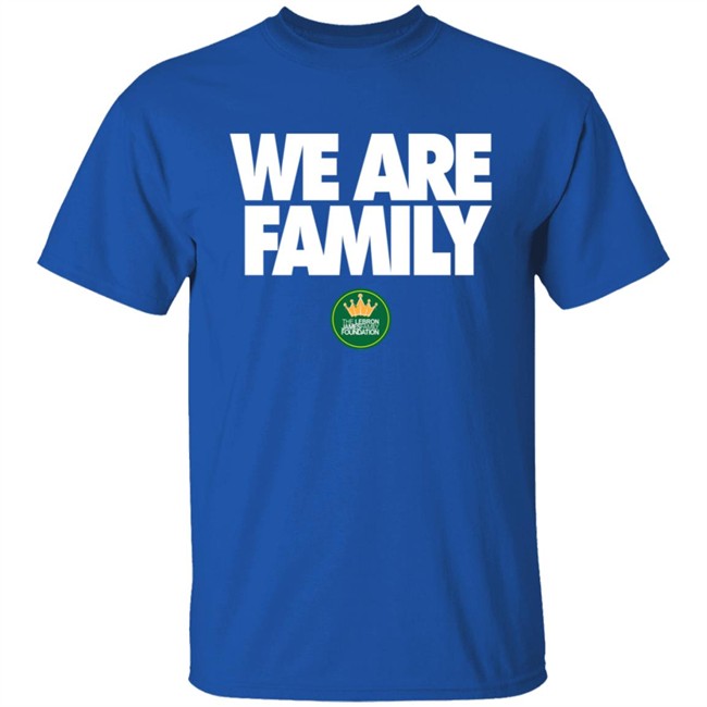 We Are Family Hoodie Lebron James We Are Family Hoodie Lebron James