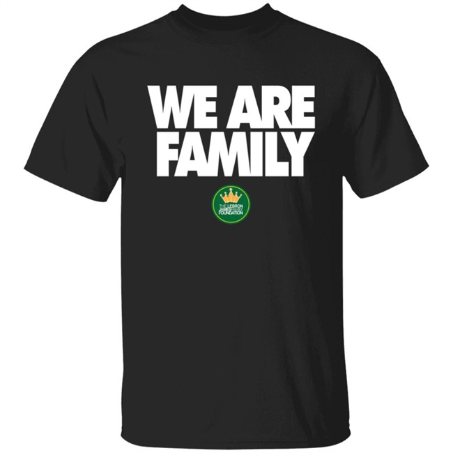 We Are Family Hoodie Lebron James We Are Family Hoodie Lebron James