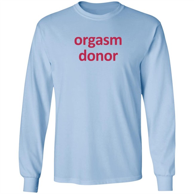 Orgasm Donor T Shirt Rocktheboatri Orgasm Donor T Shirt Rocktheboatri