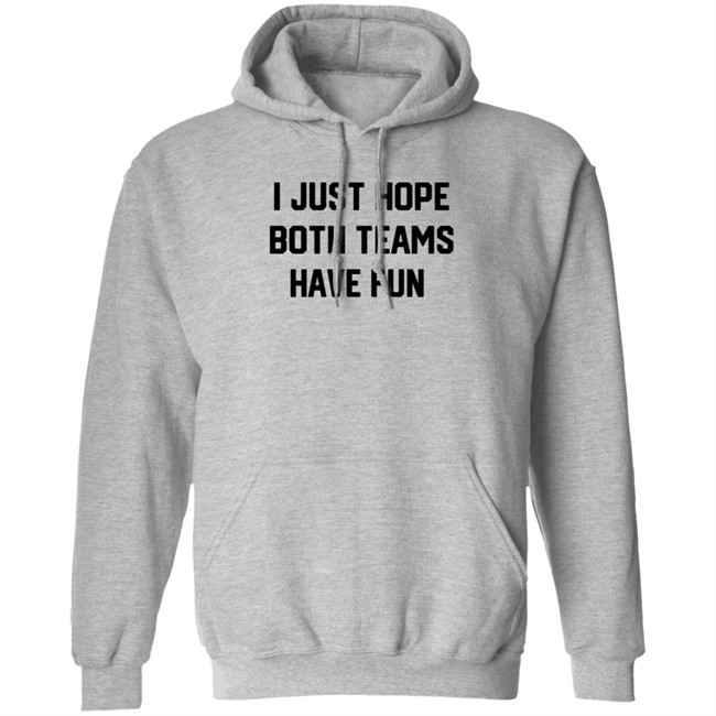 I Just Hope Both Teams Have Fun T Shirt Tyler Oakley I Just Hope Both Teams Have Fun T Shirt Tyler Oakley
