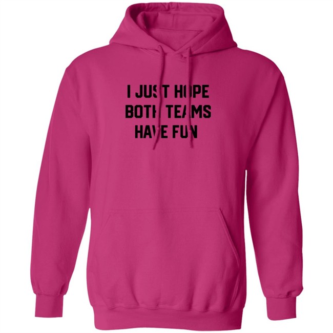 I Just Hope Both Teams Have Fun T Shirt Tyler Oakley I Just Hope Both Teams Have Fun T Shirt Tyler Oakley