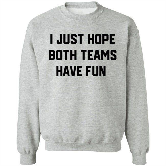I Just Hope Both Teams Have Fun T Shirt Tyler Oakley I Just Hope Both Teams Have Fun T Shirt Tyler Oakley