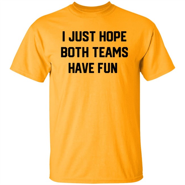 I Just Hope Both Teams Have Fun T Shirt Tyler Oakley I Just Hope Both Teams Have Fun T Shirt Tyler Oakley