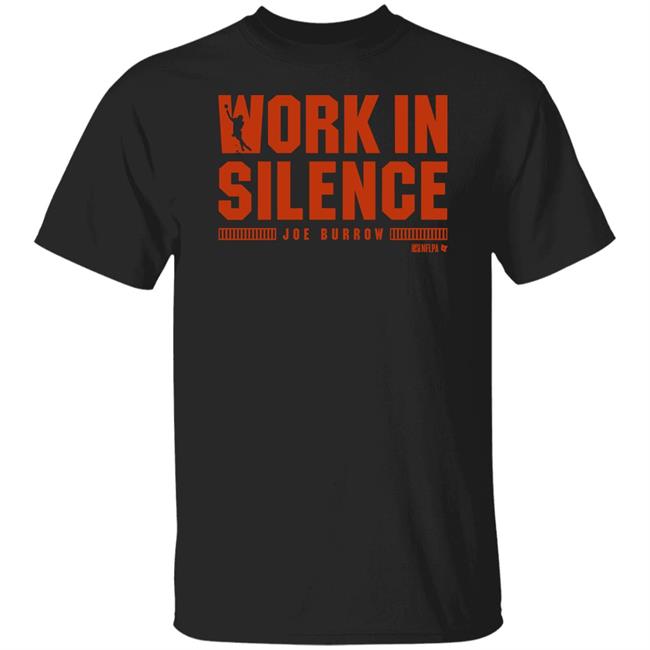 Breakingt Joe Burrow Work In Silence T Shirt