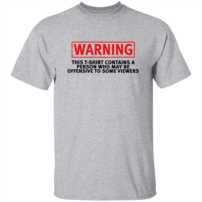 Offensive Warning T Shirt This T Shirt Contains Offensive Warning T Shirt This T Shirt Contains
