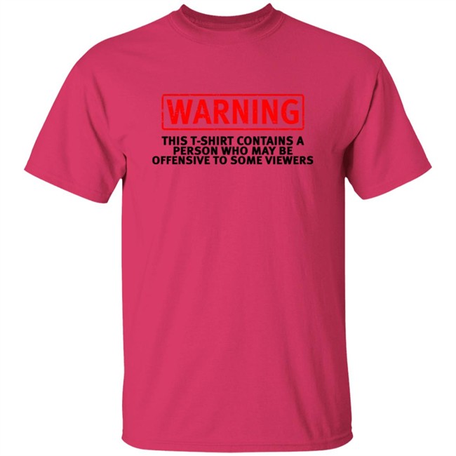 Offensive Warning T Shirt This T Shirt Contains Offensive Warning T Shirt This T Shirt Contains