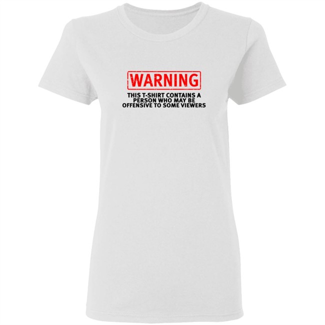 Offensive Warning T Shirt This T Shirt Contains Offensive Warning T Shirt This T Shirt Contains