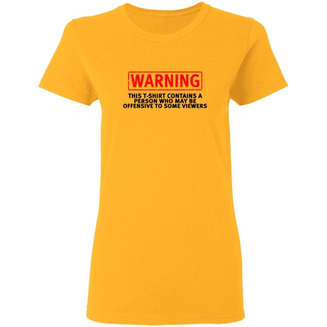 Offensive Warning T Shirt This T Shirt Contains Offensive Warning T Shirt This T Shirt Contains