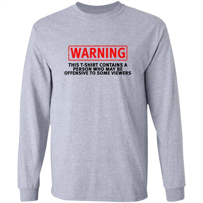 Offensive Warning T Shirt This T Shirt Contains Offensive Warning T Shirt This T Shirt Contains