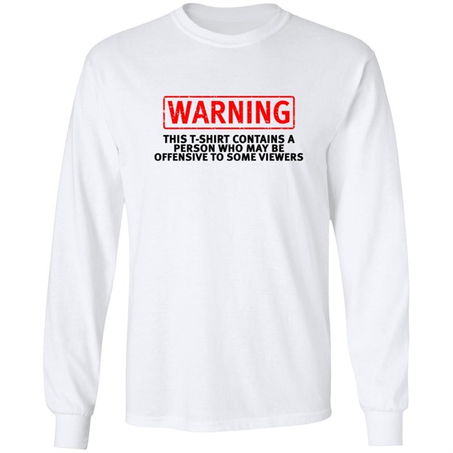 Offensive Warning T Shirt This T Shirt Contains Offensive Warning T Shirt This T Shirt Contains