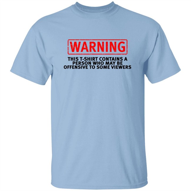 Offensive Warning T Shirt This T Shirt Contains Offensive Warning T Shirt This T Shirt Contains