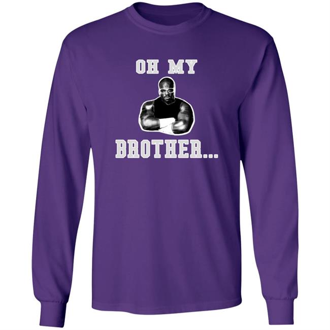 The D-Von Academy Oh My Brother Shirt Testify Dda Dvon Dudley Academy The D-Von Academy Oh My Brother Shirt Testify Dda Dvon Dudley Academy