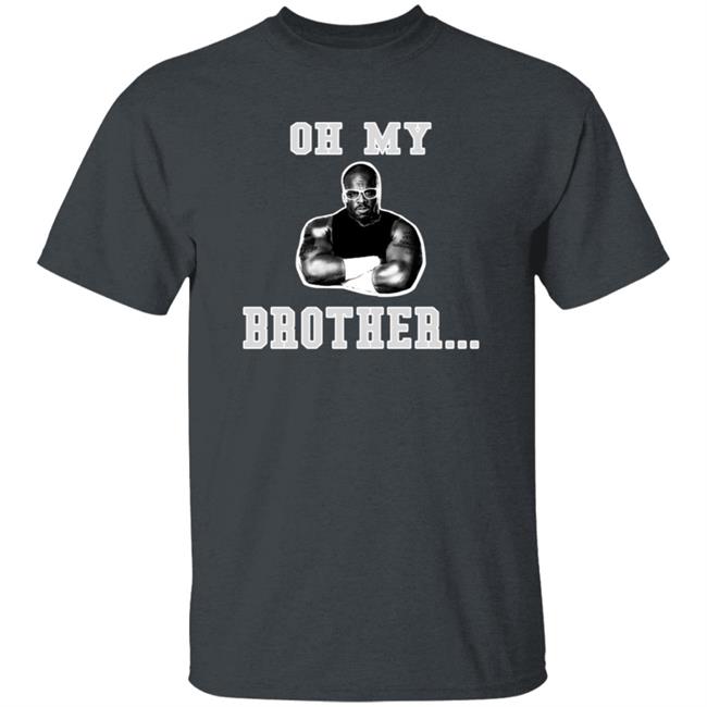 The D-Von Academy Oh My Brother Shirt Testify Dda Dvon Dudley Academy The D-Von Academy Oh My Brother Shirt Testify Dda Dvon Dudley Academy