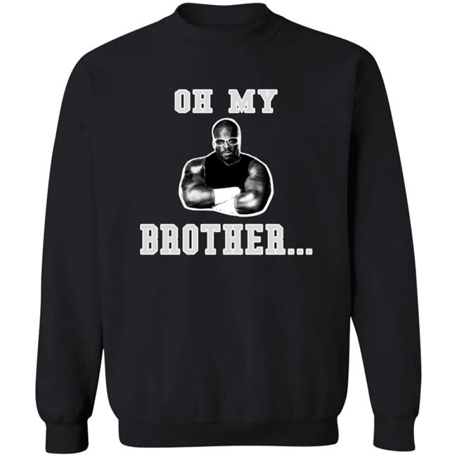 The D-Von Academy Oh My Brother Shirt Testify Dda Dvon Dudley Academy The D-Von Academy Oh My Brother Shirt Testify Dda Dvon Dudley Academy