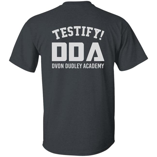 The D-Von Academy Oh My Brother Shirt Testify Dda Dvon Dudley Academy The D-Von Academy Oh My Brother Shirt Testify Dda Dvon Dudley Academy